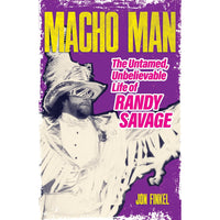Macho Man: The Untamed, Unbelievable Life of Randy Savage