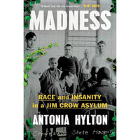 Madness: Race and Insanity in a Jim Crow Asylum