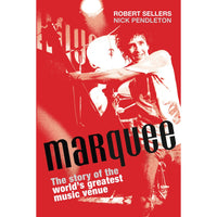 Marquee: The Story of the World’s Greatest Music Venue