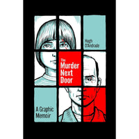 The Murder Next Door: A Graphic Memoir