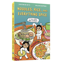 Noodles, Rice, and Everything Spice: A Thai Comic Book Cookbook