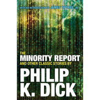 The Minority Report and Other Classic Stories By Philip K. Dick