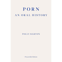 Porn: An Oral History