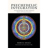 Psychedelic Integration: Psychotherapy for Non-Ordinary States of Consciousness