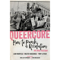 Queercore: How to Punk a Revolution: An Oral History