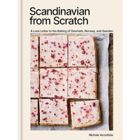 Scandinavian from Scratch: A Love Letter to the Baking of Denmark, Norway, and Sweden