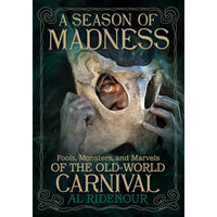 A Season of Madness: Fools, Monsters, and Marvels of the Old-World Carnival