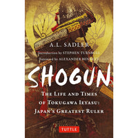 Shogun: The Life and Times of Tokugawa Ieyasu: Japan's Greatest Ruler