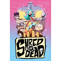Shred or Dead