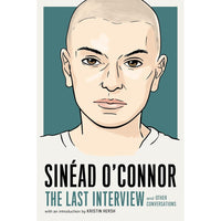 Sinéad O'Connor: The Last Interview: and Other Conversations