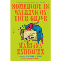 Somebody Is Walking on Your Grave: My Cemetery Journeys