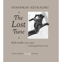 The Lost Tune: Early Works (1913-1930) as Photographed by the Artist