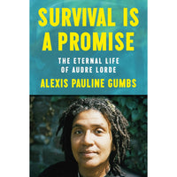 Survival Is a Promise: The Eternal Life of Audre Lorde