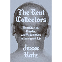 The Rent Collectors: Exploitation, Murder, and Redemption in Immigrant LA