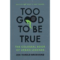 Too Good To Be True: The Colossal Book of Urban Legends