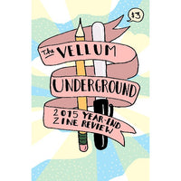Vellum Underground: 2015 Year-End Zine Review