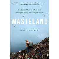 Wasteland: The Secret World of Waste and the Urgent Search for a Cleaner Future