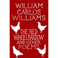 The Red Wheelbarrow And Other Poems