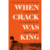 When Crack Was King: A People's History of a Misunderstood Era