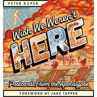 Wish We Weren't Here: Postcards From the Apocalypse