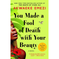 You Made a Fool of Death with Your Beauty: A Novel