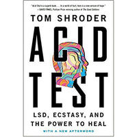 Acid Test: LSD, Ecstasy, and the Power to Heal