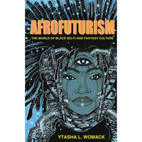 Afrofuturism: The World of Black Sci-Fi and Fantasy Culture