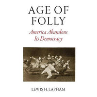 Age of Folly: America Abandons Its Democracy