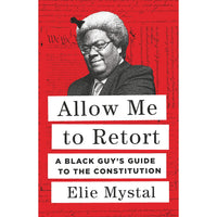 Allow Me to Retort: A Black Guy’s Guide to the Constitution