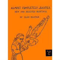 Almost Completely Baxter: New and Selected Blurtings