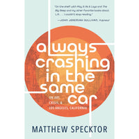 Always Crashing in the Same Car: On Art, Crisis, and Los Angeles, California