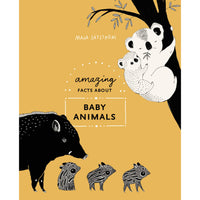 Amazing Facts About Baby Animals: An Illustrated Compendium