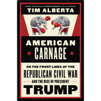 American Carnage: On the Front Lines of the Republican Civil War and the Rise of President Trump