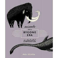 Animals of a Bygone Era: An Illustrated Compendium