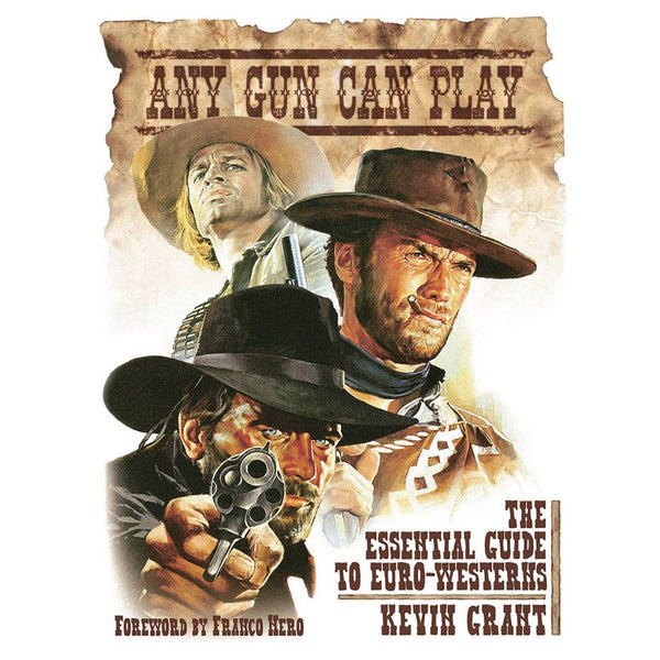 Any Gun Can Play: The Essential Guide To Euro-Westerns