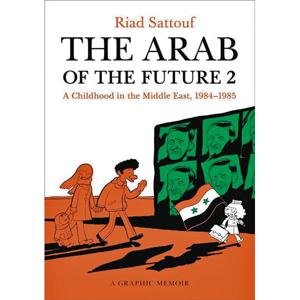 Arab Of The Future: A Graphic Memoir Volume 2: A Childhood In The Middle East, 1984-1985