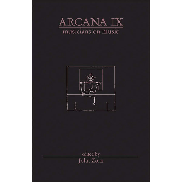 Arcana IX: Musicians on Music 