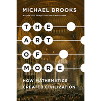 The Art of More: How Mathematics Created Civilization