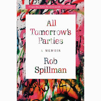 All Tomorrow's Parties: A Memoir