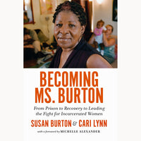 Becoming Ms. Burton: From Prison to Recovery to Leading the Fight for Incarcerated Women