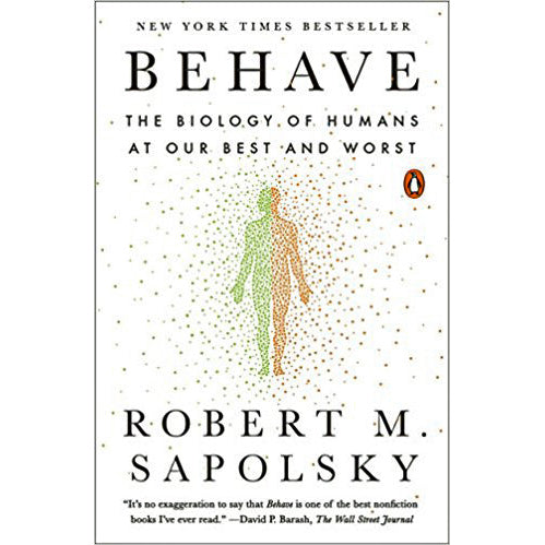 Behave: The Biology of Humans at Our Best and Worst – Atomic Books