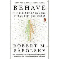 Behave: The Biology of Humans at Our Best and Worst