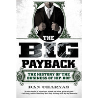 The Big Payback: The History of the Business of Hip-Hop