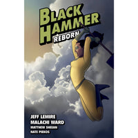 Black Hammer Volume 6: Reborn Part 2