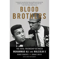 Blood Brothers: The Fatal Friendship Between Muhammad Ali and Malcolm X