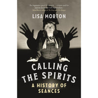 Calling the Spirits: A History of Seances