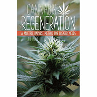 Cannabis Regeneration: A Multiple Harvest Method for Greater Yields