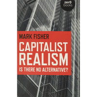 Capitalist Realism: Is There No Alternative?