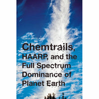 Chemtrails, HAARP, and the Full Spectrum Dominance of Planet Earth