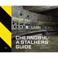 Chernobyl: A Stalkers' Guide